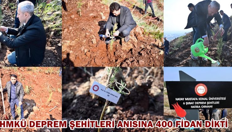 HMKÜ DEPREM ŞEHİTLERİ ANISINA 400 FİDAN DİKTİ