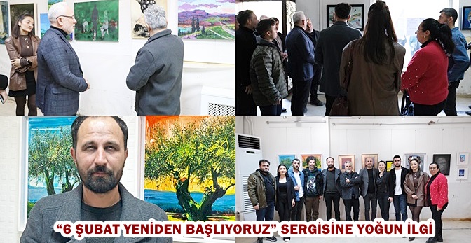 “6 ŞUBAT YENİDEN BAŞLIYORUZ” SERGİSİNE YOĞUN İLGİ