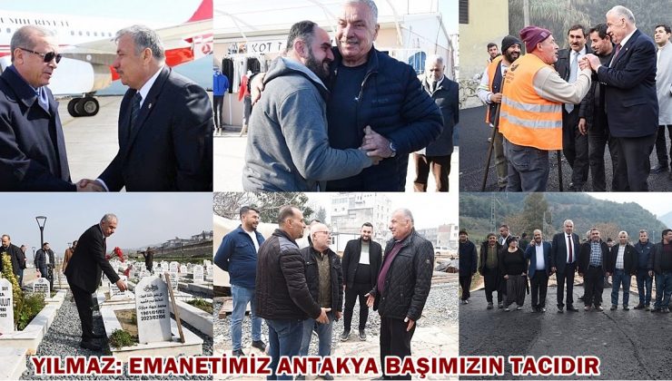 YILMAZ: EMANETİMİZ ANTAKYA BAŞIMIZIN TACIDIR