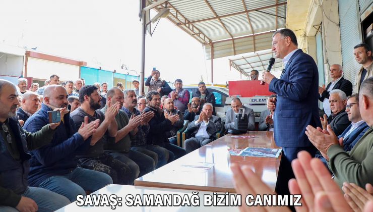 SAVAŞ: SAMANDAĞ BİZİM CANIMIZ