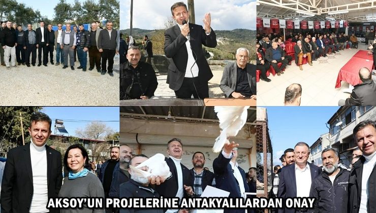 AKSOY’UN PROJELERİNE ANTAKYALILARDAN ONAY