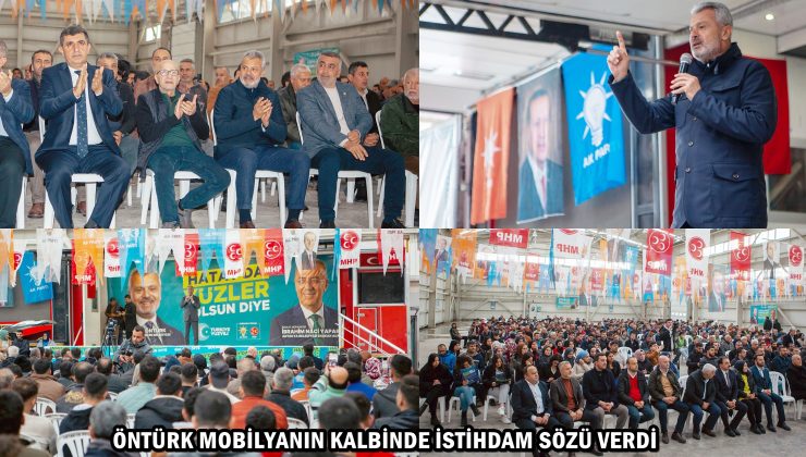 ÖNTÜRK MOBİLYANIN KALBİNDE İSTİHDAM SÖZÜ VERDİ