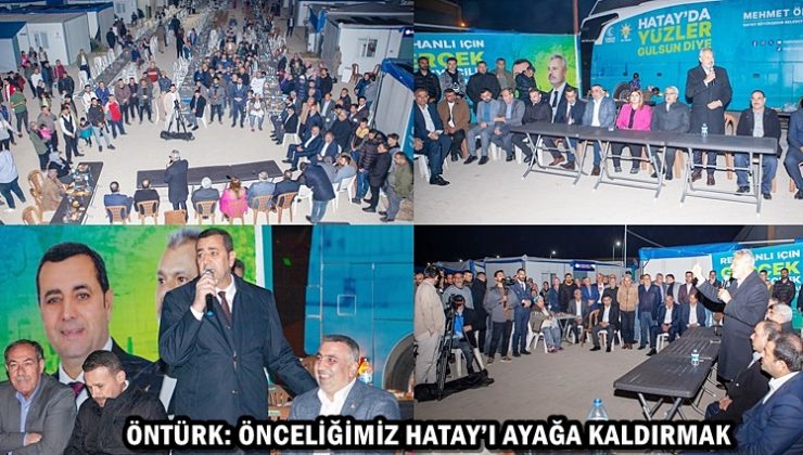 ÖNTÜRK: ÖNCELİĞİMİZ HATAY’I AYAĞA KALDIRMAK