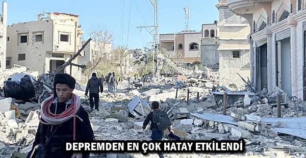 DEPREMDEN EN ÇOK HATAY ETKİLENDİ