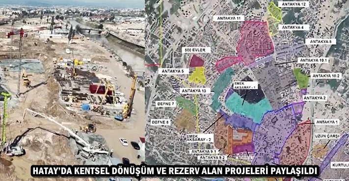 HATAY’DA KENTSEL DÖNÜŞÜM VE REZERV ALAN PROJELERİ PAYLAŞILDI