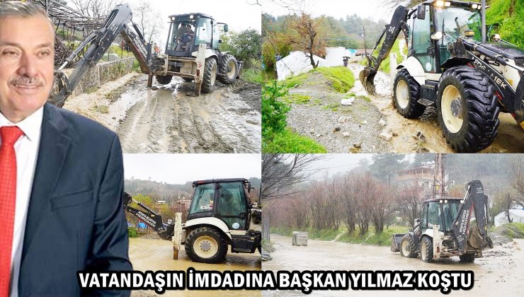 VATANDAŞIN İMDADINA BAŞKAN YILMAZ KOŞTU