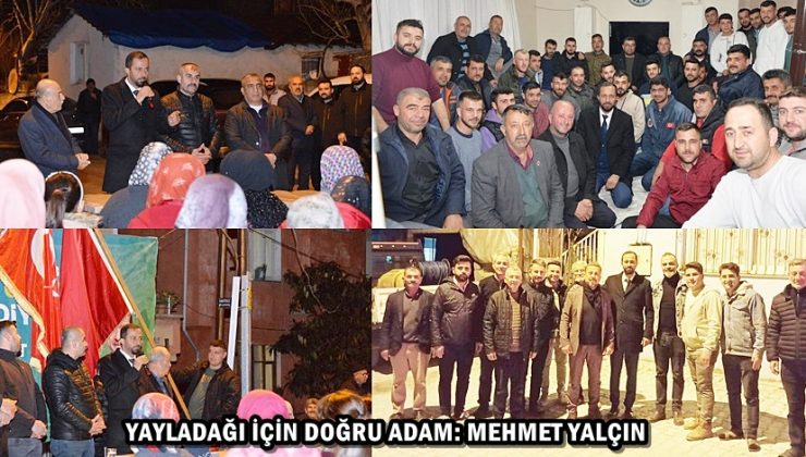 YAYLADAĞI İÇİN DOĞRU ADAM: MEHMET YALÇIN