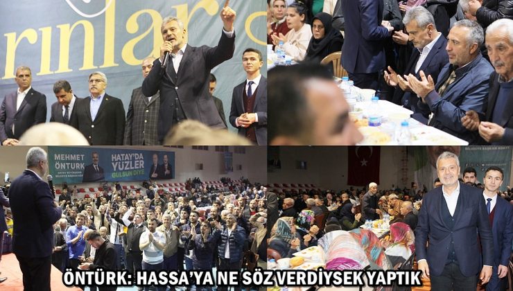 ÖNTÜRK: HASSA’YA NE SÖZ VERDİYSEK YAPTIK