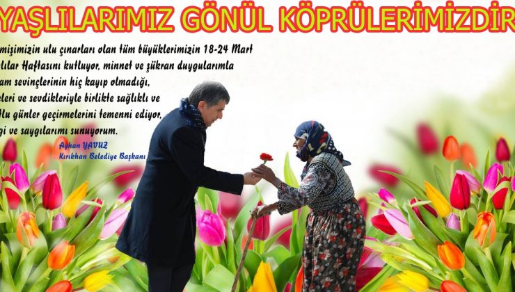 YAVUZ ”YAŞLILARIMIZ GÖNÜL KÖPRÜLERİMİZDİR”