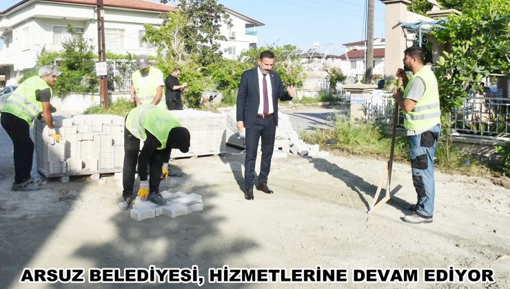 ARSUZ BELEDİYESİ, HİZMETLERİNE DEVAM EDİYOR