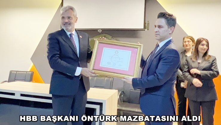 HBB BAŞKANI ÖNTÜRK MAZBATASINI ALDI
