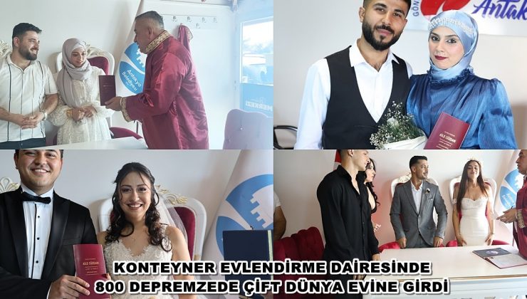 KONTEYNER EVLENDİRME DAİRESİNDE 800 DEPREMZEDE ÇİFT DÜNYA EVİNE GİRDİ