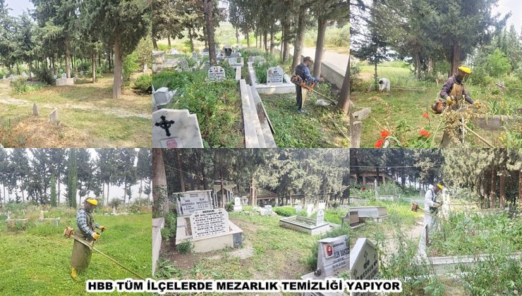 HBB TÜM İLÇELERDE MEZARLIK TEMİZLİĞİ YAPIYOR