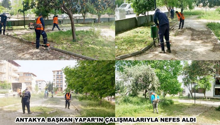 ANTAKYA BAŞKAN YAPAR’IN ÇALIŞMALARIYLA NEFES ALDI