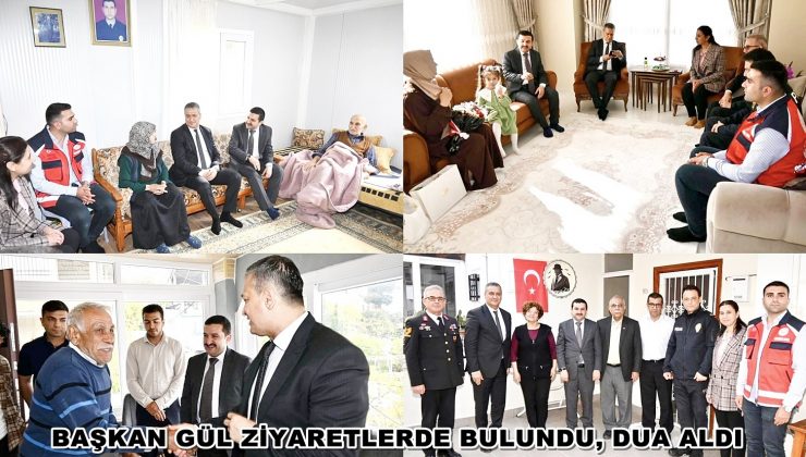 BAŞKAN GÜL ZİYARETLERDE BULUNDU, DUA ALDI