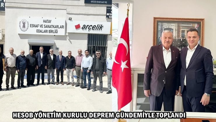 HESOB YÖNETİM KURULU DEPREM GÜNDEMİYLE TOPLANDI
