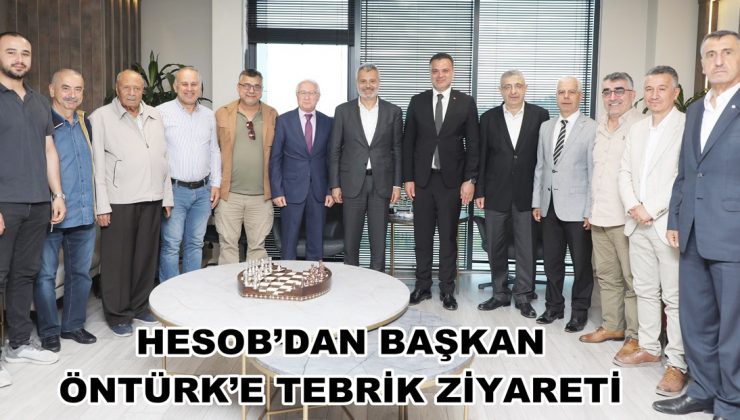 HESOB’DAN BAŞKAN ÖNTÜRK’E TEBRİK ZİYARETİ