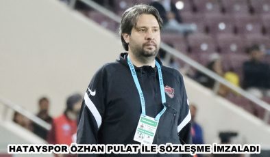 Hatayspor Özhan Pulat ile sözleşme imzaladı