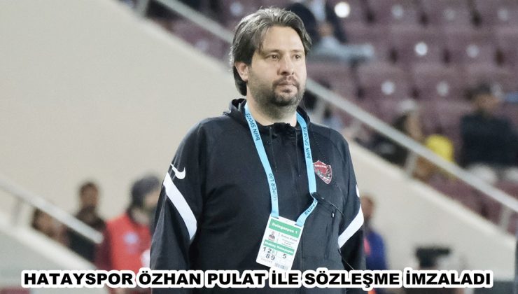 Hatayspor Özhan Pulat ile sözleşme imzaladı