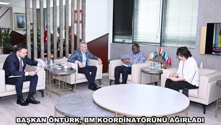 BAŞKAN ÖNTÜRK, BM KOORDİNATÖRÜNÜ AĞIRLADI