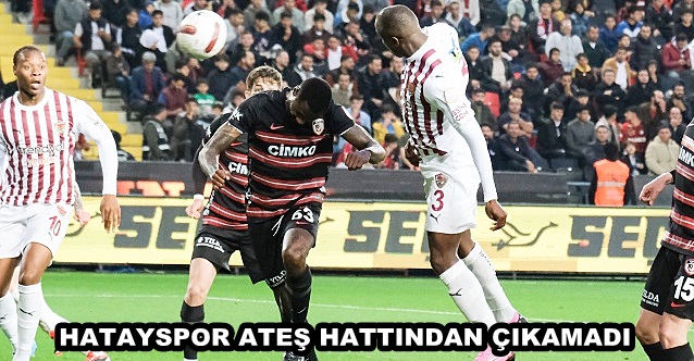 HATAYSPOR ATEŞ HATTINDAN ÇIKAMADI