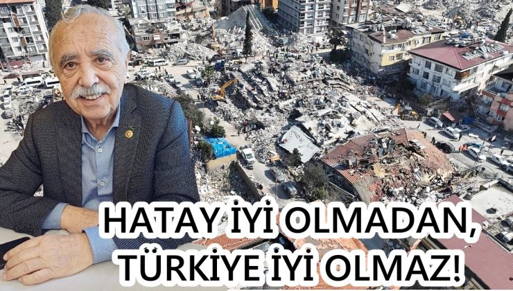DR. ZÜHEYR AMBER: HATAY İYİ OLMADAN, TÜRKİYE İYİ OLMAZ!