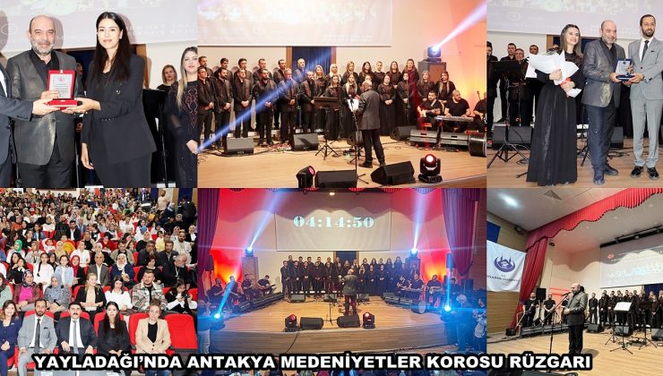 YAYLADAĞI’NDA ANTAKYA MEDENİYETLER KOROSU RÜZGARI