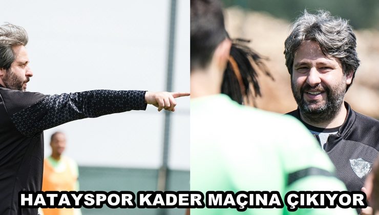 HATAYSPOR KADER MAÇINA ÇIKIYOR