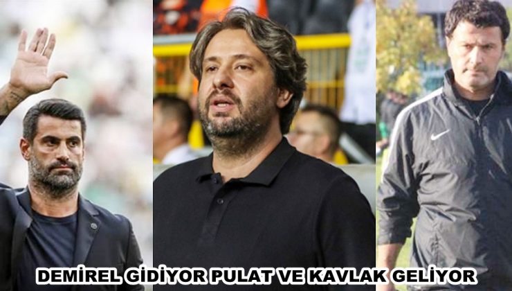 DEMİREL GİDİYOR PULAT VE KAVLAK GELİYOR