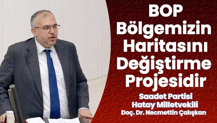 ÇALIŞKAN, DIŞ POLİTİKAYI SERT BİR DİLLE ELEŞTİRDİ