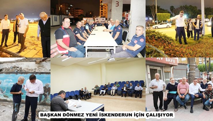 BAŞKAN DÖNMEZ YENİ İSKENDERUN İÇİN ÇALIŞIYOR  