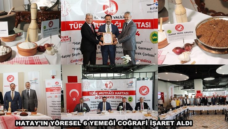 HATAY’IN YÖRESEL 6 YEMEĞİ COĞRAFİ İŞARET ALDI