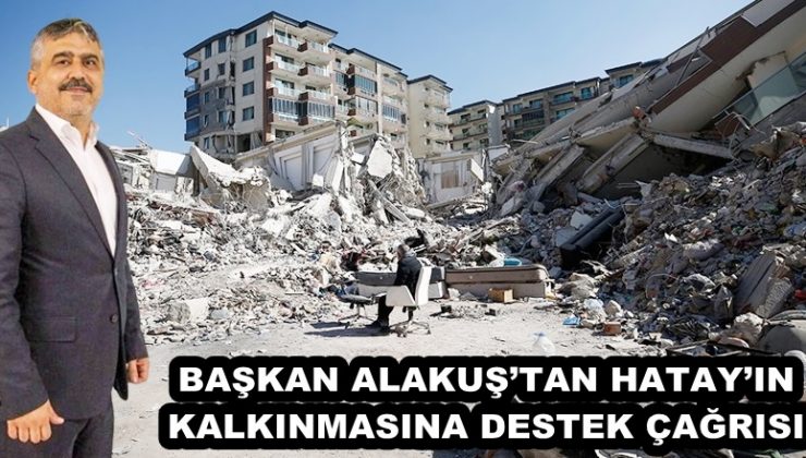 ALAKUŞ’TAN HATAY’IN KALKINMASINA DESTEK ÇAĞRISI