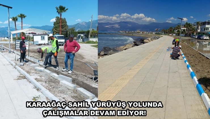 KARAAĞAÇ SAHİL YÜRÜYÜŞ YOLUNDA ÇALIŞMALAR DEVAM EDİYOR!