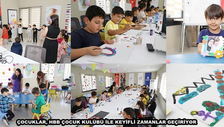 ÇOCUKLAR, HBB ÇOCUK KULÜBÜ İLE KEYİFLİ ZAMANLAR GEÇİRİYOR