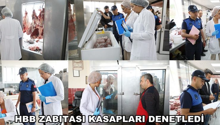 HBB ZABITASI KASAPLARI DENETLEDİ