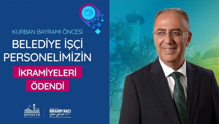 ANTAKYA BELEDİYESİ İŞÇİ PERSONELİNE İKRAMİYELERİ ÖDENDİ
