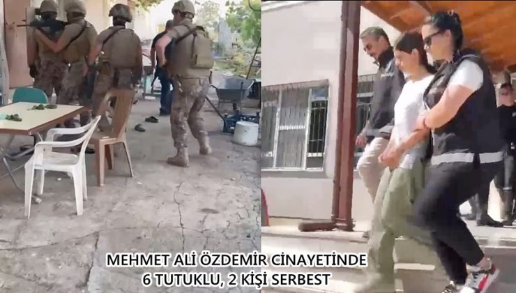 MEHMET ALİ ÖZDEMİR CİNAYETİNDE 6 TUTUKLU, 2 KİŞİ SERBEST