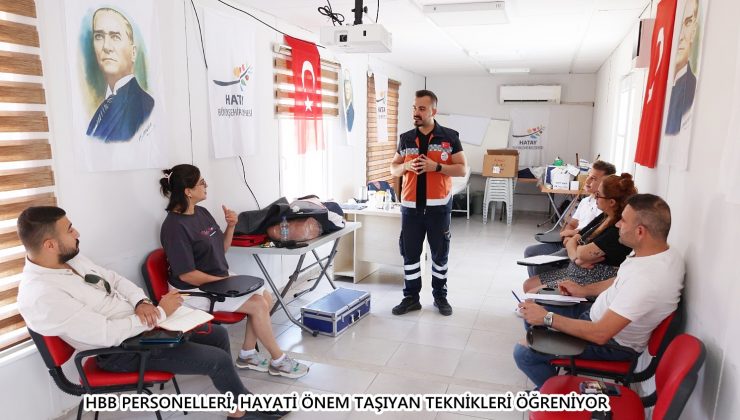 HBB PERSONELLERİ, HAYATİ ÖNEM TAŞIYAN TEKNİKLERİ ÖĞRENİYOR
