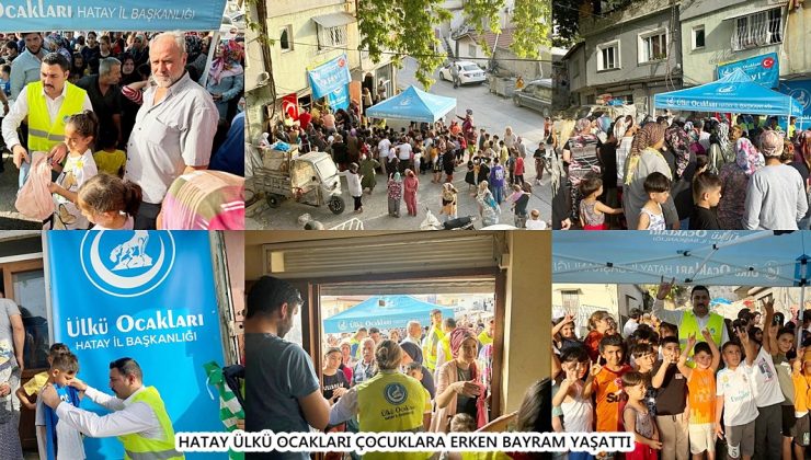 HATAY ÜLKÜ OCAKLARI ÇOCUKLARA ERKEN BAYRAM YAŞATTI