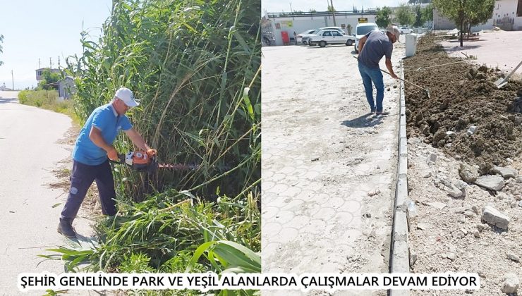 ŞEHİR GENELİNDE PARK VE YEŞİL ALANLARDA ÇALIŞMALAR DEVAM EDİYOR