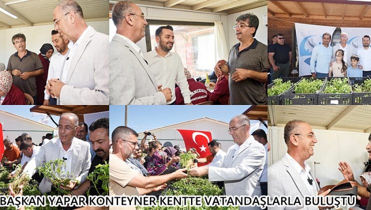 BAŞKAN YAPAR KONTEYNER KENTTE VATANDAŞLARLA BULUŞTU