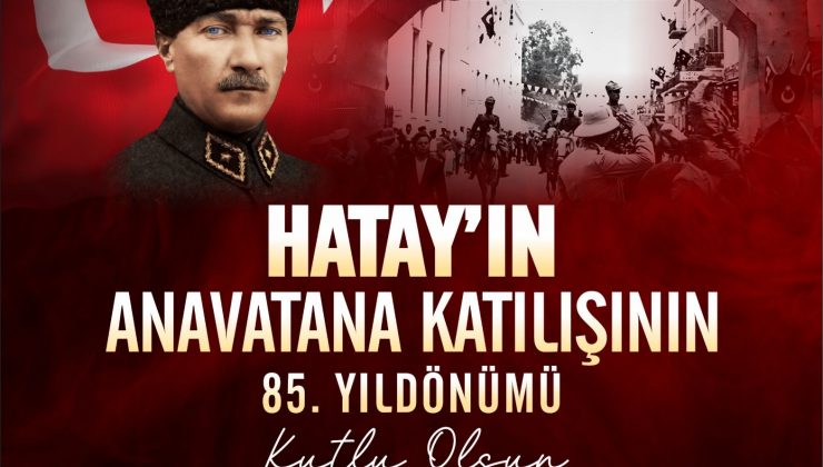 BAŞKAN YAPAR’DAN HATAY’IN ANAVATANA KATILIŞININ 85. YIL DÖNÜMÜ KUTLAMA MESAJI