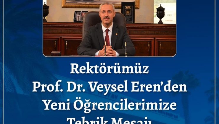 REKTÖR EREN YENİ ÖĞRENCİLERİ KUTLADI: AİLEMİZE HOŞGELDİNİZ