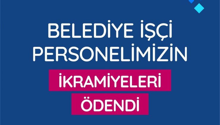 ANTAKYA BELEDİYESİ İŞÇİ PERSONELİNE İKRAMİYELERİ ÖDENDİ