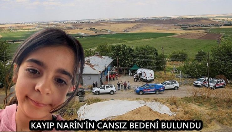 KAYIP NARİN’İN CANSIZ BEDENİ BULUNDU