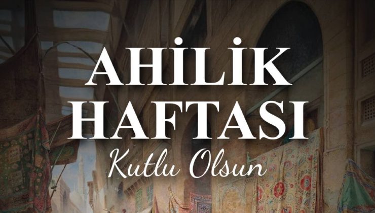 BAŞKAN ÖNTÜRK, AHİLİK HAFTASINI KUTLADI