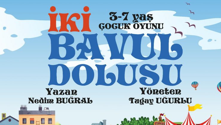 HBB ŞEHİR TİYATROSUNDAN “2 BAVUL DOLUSU” EĞLENCE