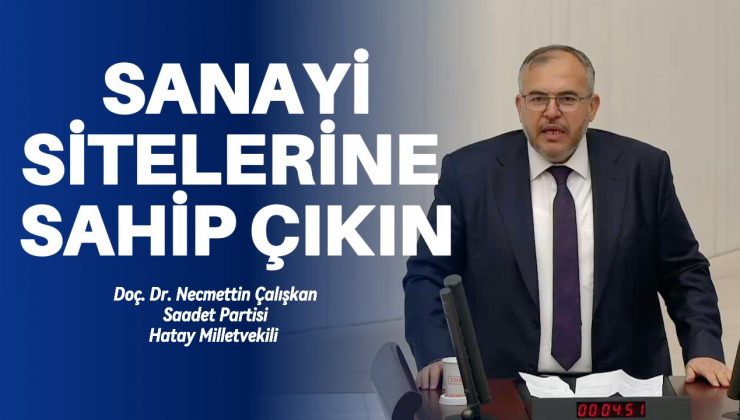 ÇALIŞKAN: ANTAKYA KÜÇÜK SANAYİ SİTESİ İLERLEMİYOR