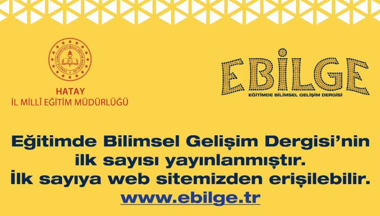 “EBİLGE” DERGİSİYLE EĞİTİMDE YENİ BİR DÖNEM